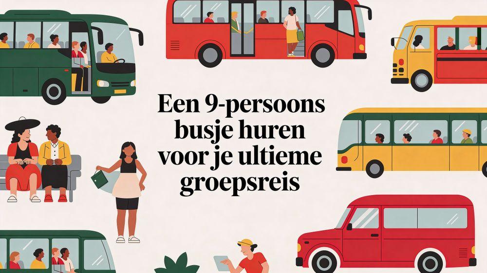Een 9 persoons busje huren voor je ultieme groepsreis